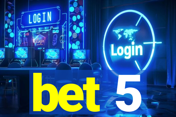 bet 5
